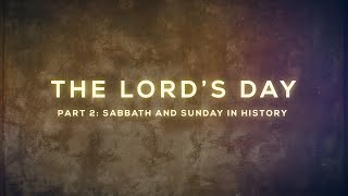 The Lord’s Day Part 2: Sabbath and Sunday in History - 119 Ministries