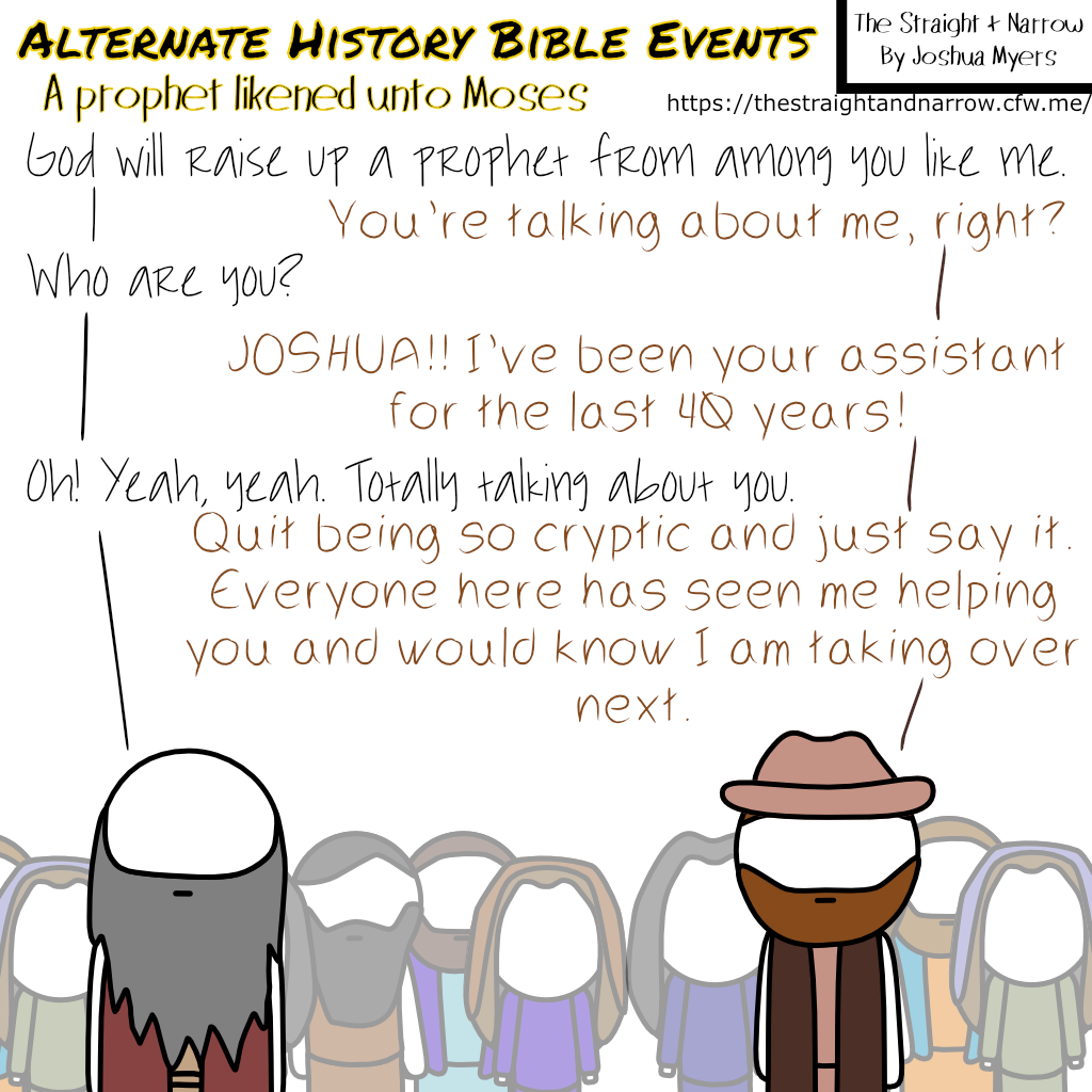 The Straight + Narrow - Alternate History Bible Events: Prophet likened unto Moses