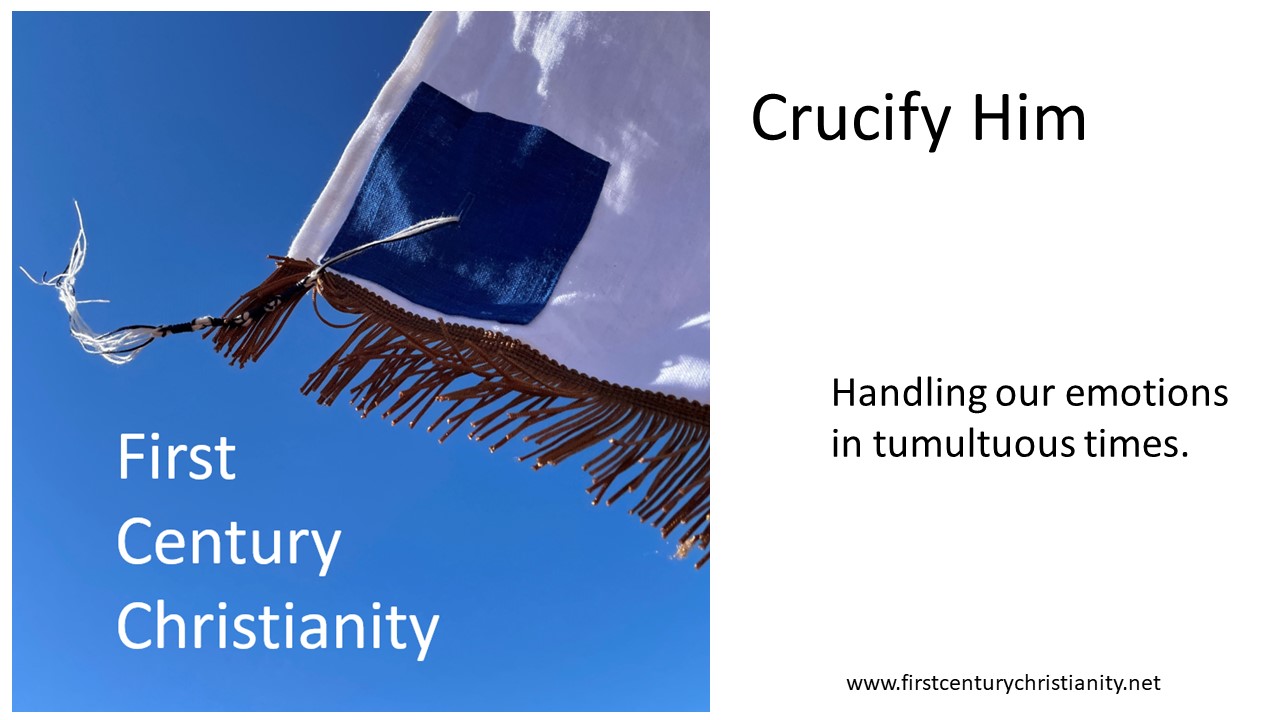 Crucify Him! - First Century Christianity