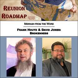 Reunion Roadmap Midrash: Brokenness