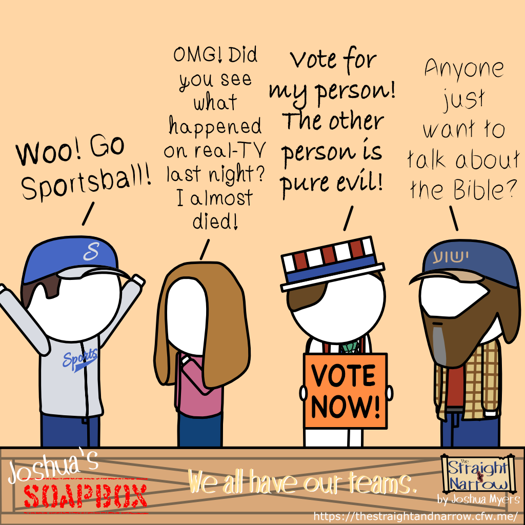 The Straight + Narrow - Joshua's Soapbox: We all have our teams.