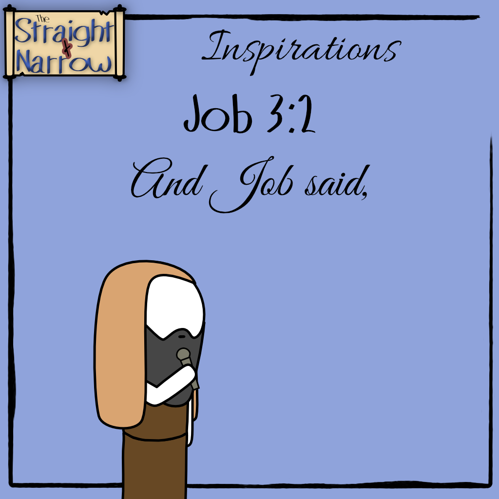 The Straight + Narrow - Inspirations: Job 3:2