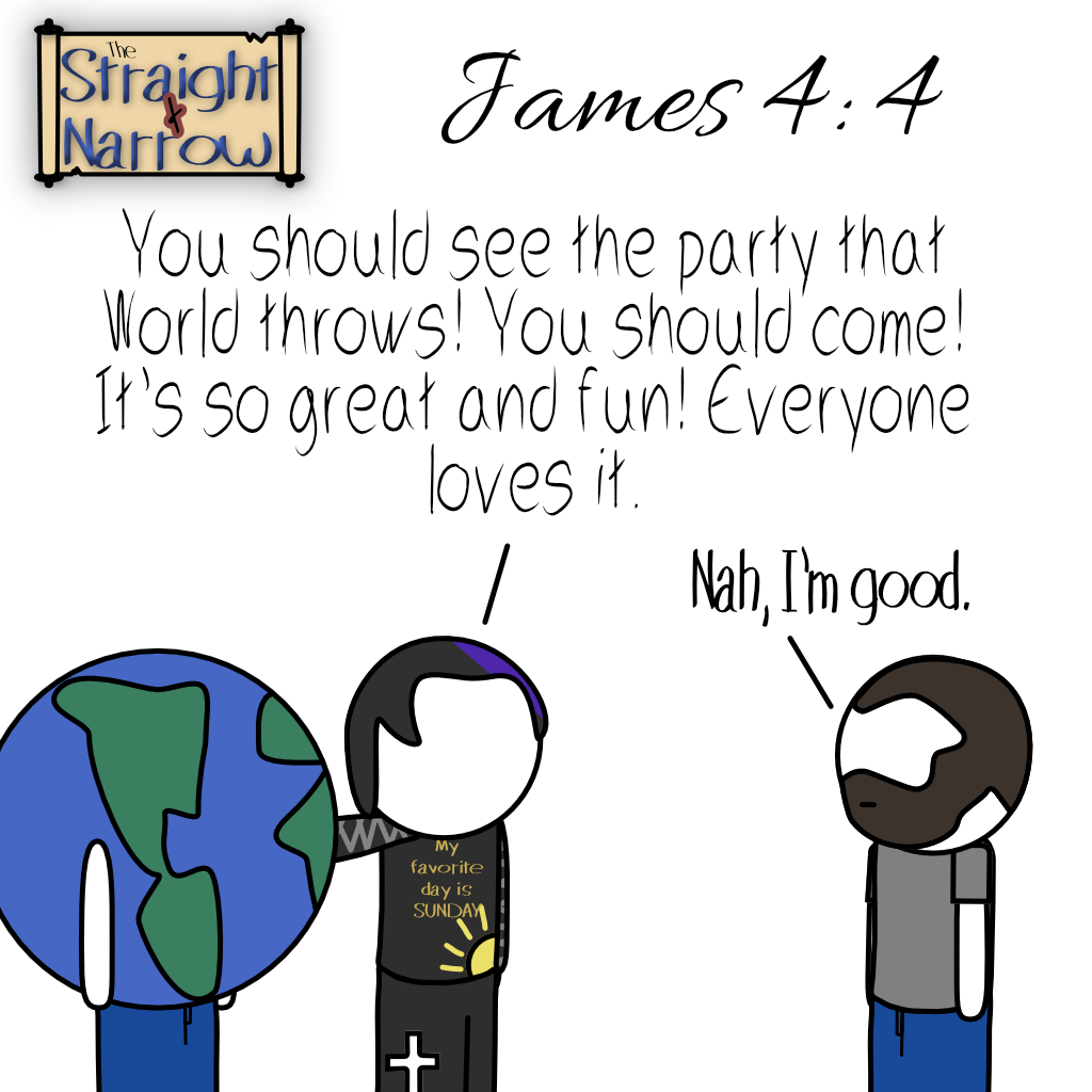 The Straight + Narrow - James 4:4