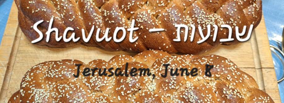 Shavuot in Jerusalem (June 8)