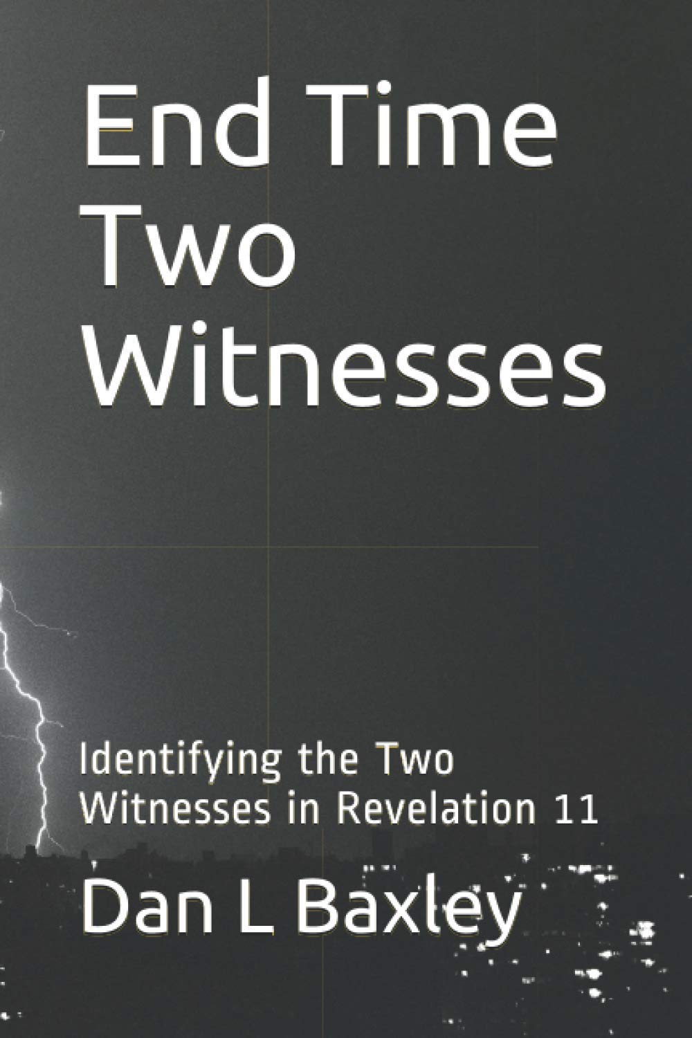 End Time Witnesses–Dan L Baxley - The Kingdom Network
