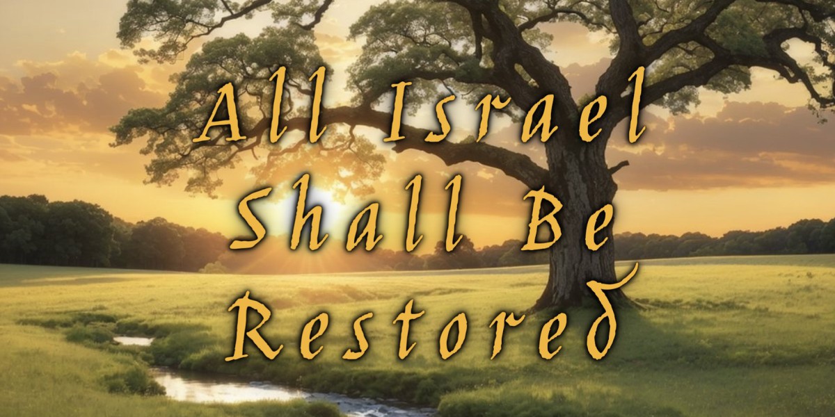 All Israel Will Be Restored