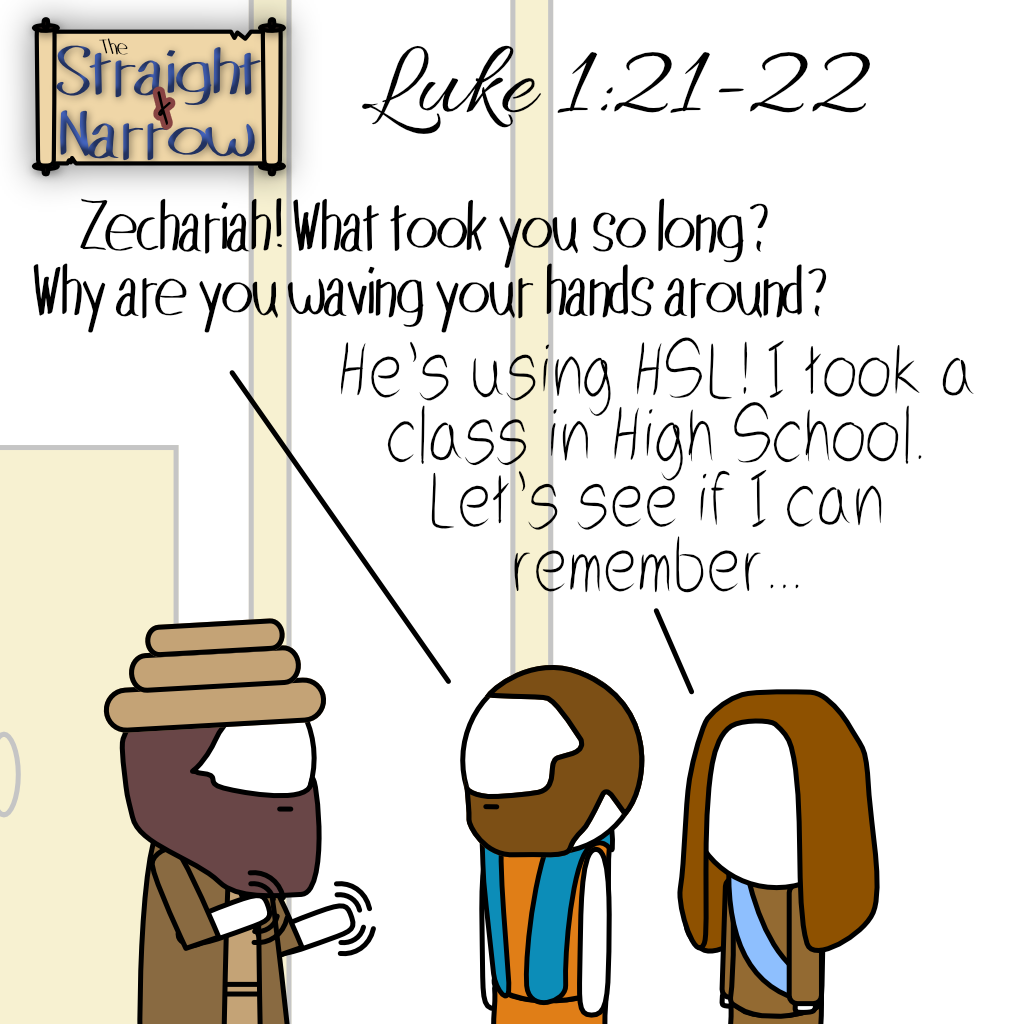 The Straight + Narrow - Luke 1:21-22