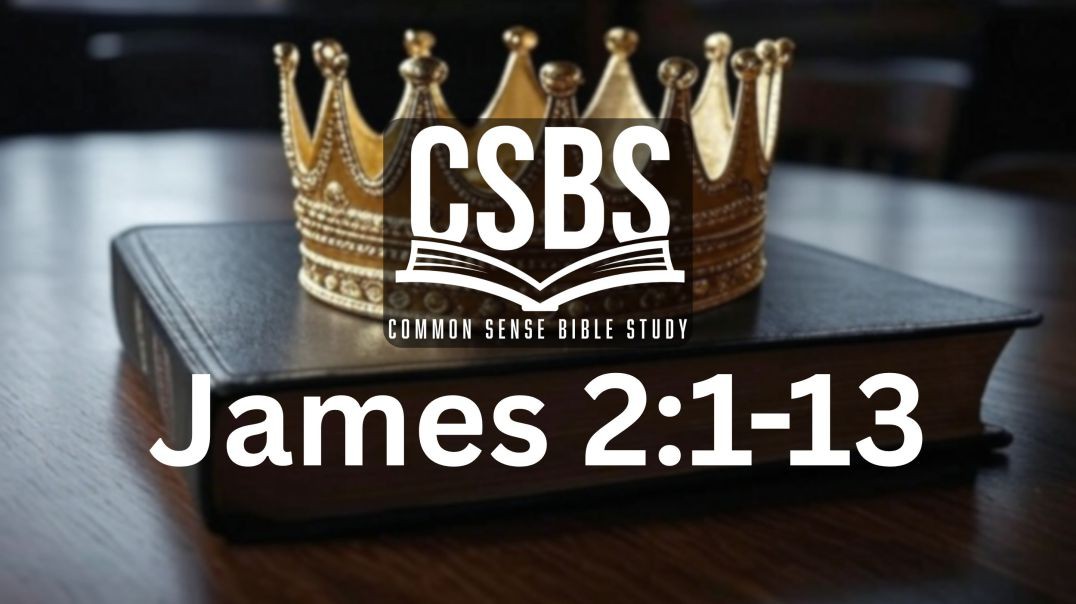 James 2:1-13 with CSBS