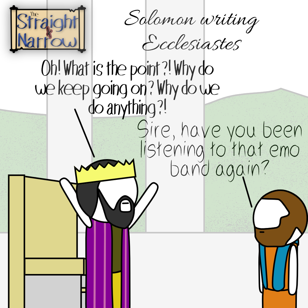 The Straight + Narrow - Solomon writing Ecclesiastes