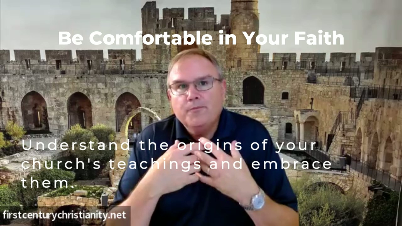 Be Comfortable in Your Belief System - First Century Christianity
