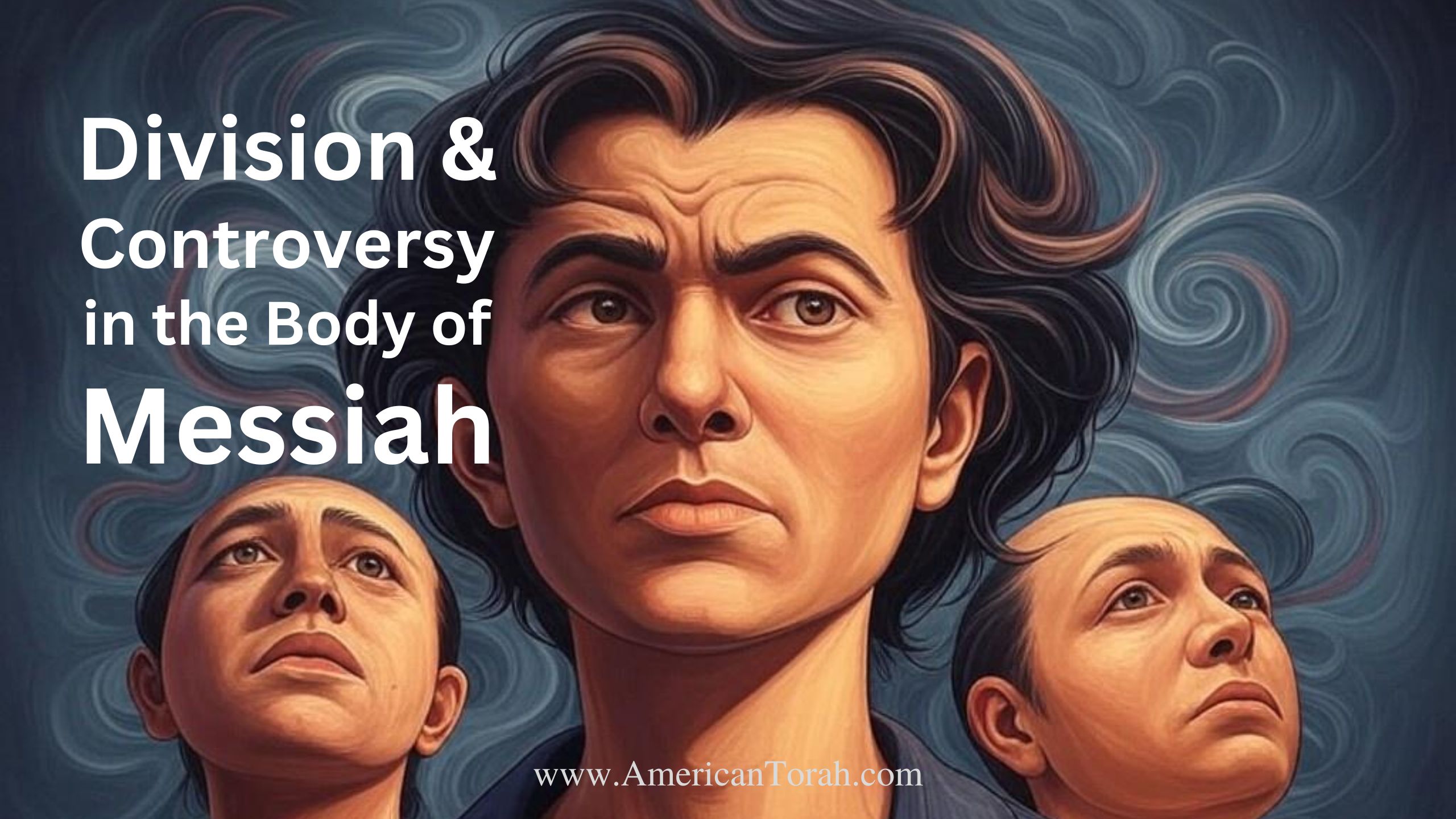Division and Controversy in the Body of Messiah - American Torah