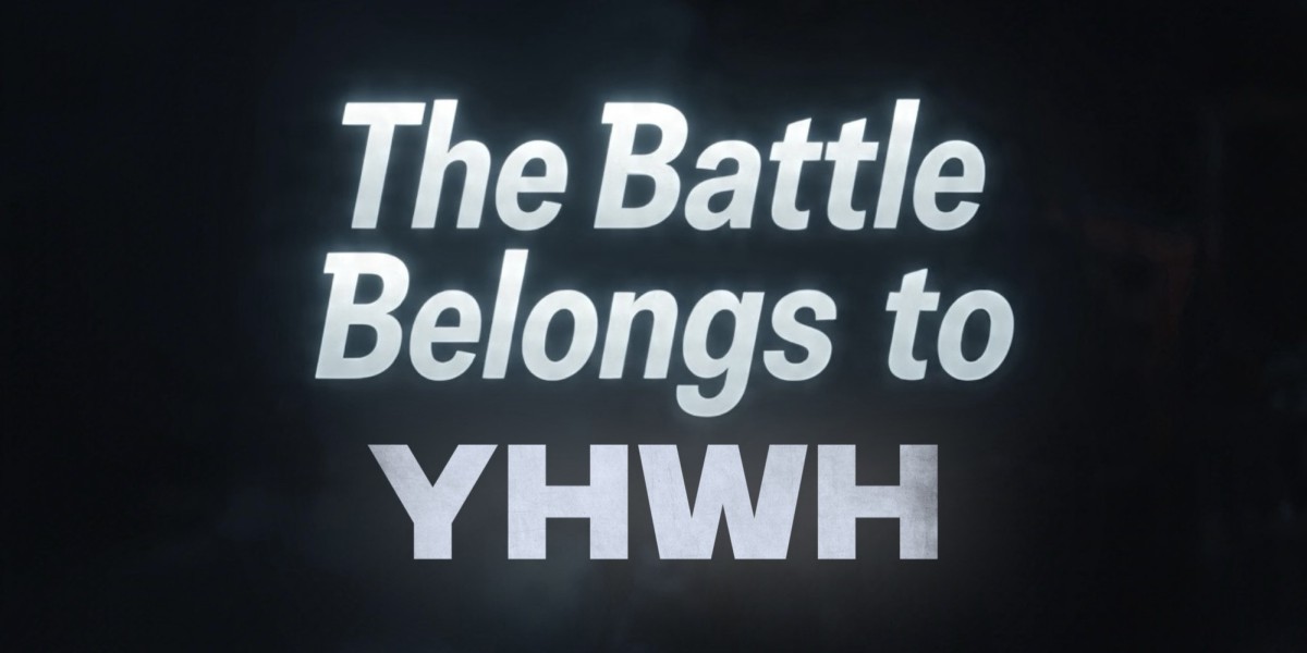 The Battle Belongs to YHWH