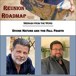 Reunion Roadmap Midrash: Divine Nature and the Fall Feasts